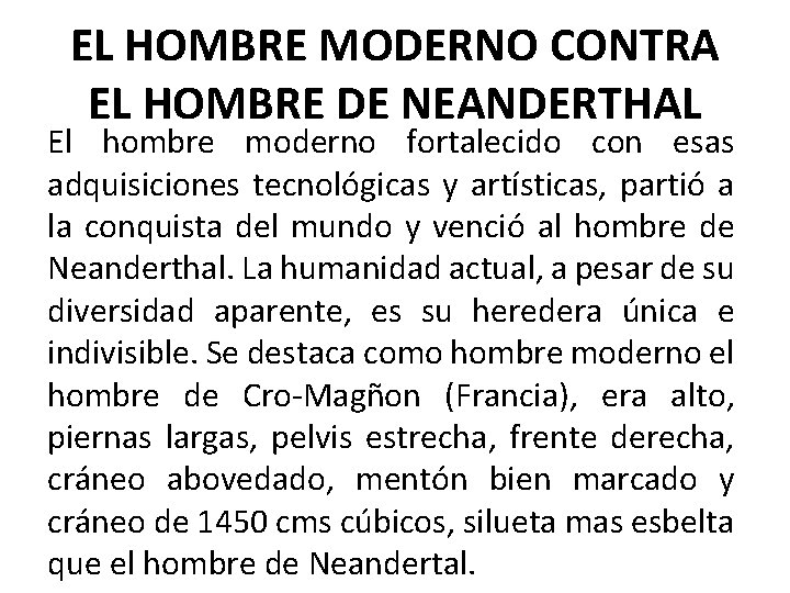 EL HOMBRE MODERNO CONTRA EL HOMBRE DE NEANDERTHAL El hombre moderno fortalecido con esas