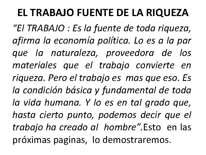 EL TRABAJO FUENTE DE LA RIQUEZA “El TRABAJO : Es la fuente de toda