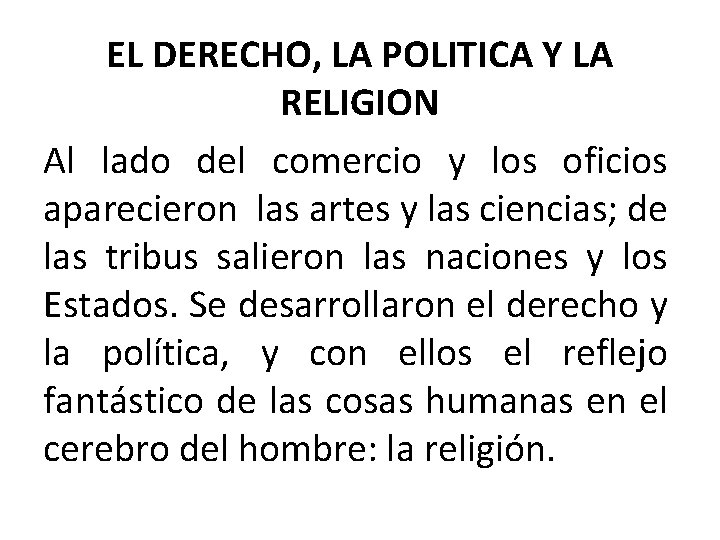 EL DERECHO, LA POLITICA Y LA RELIGION Al lado del comercio y los oficios