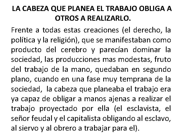 LA CABEZA QUE PLANEA EL TRABAJO OBLIGA A OTROS A REALIZARLO. Frente a todas
