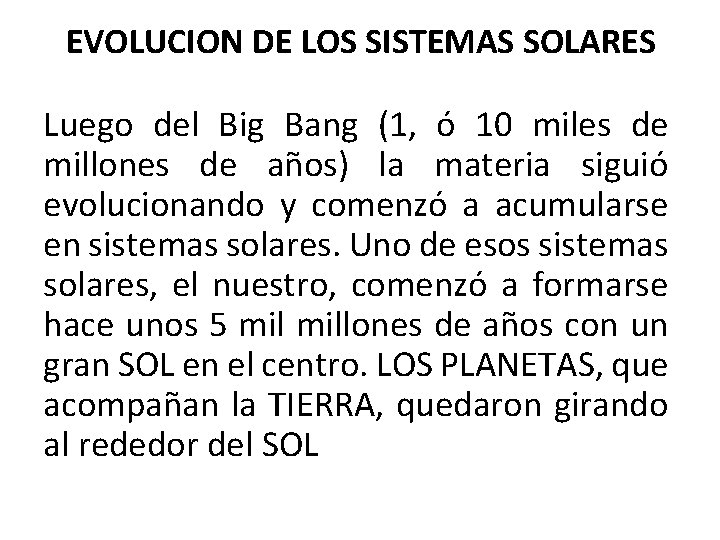 EVOLUCION DE LOS SISTEMAS SOLARES Luego del Big Bang (1, ó 10 miles de