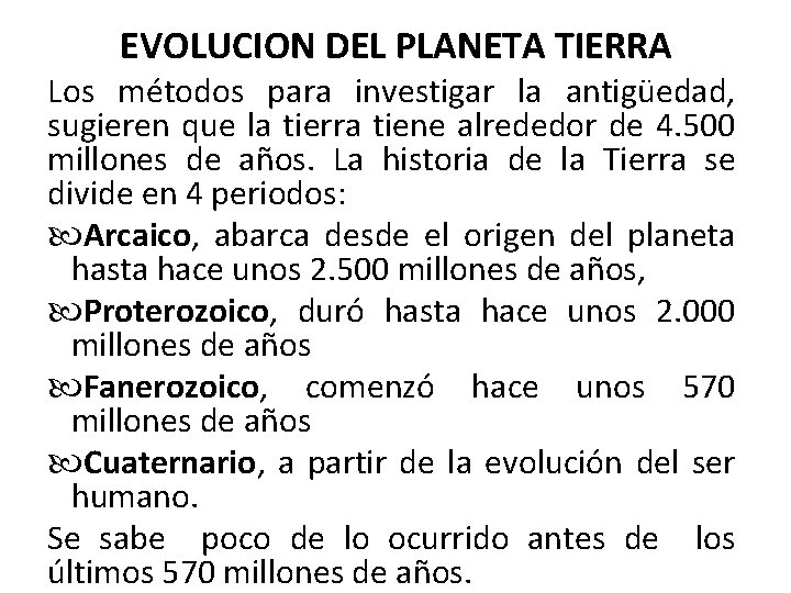 EVOLUCION DEL PLANETA TIERRA Los métodos para investigar la antigüedad, sugieren que la tierra