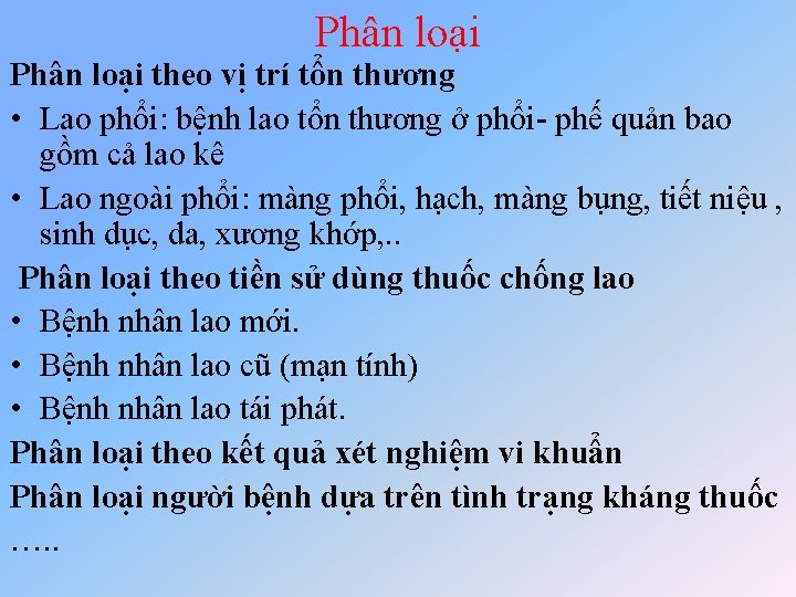 Phân loại theo vị trí tổn thương • Lao phổi: bệnh lao tổn thương Phân loại theo vị trí tổn thương • Lao phổi: bệnh lao tổn thương