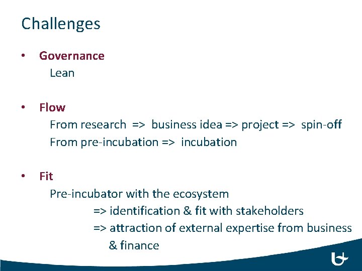 Challenges • Governance Lean • Flow From research => business idea => project =>