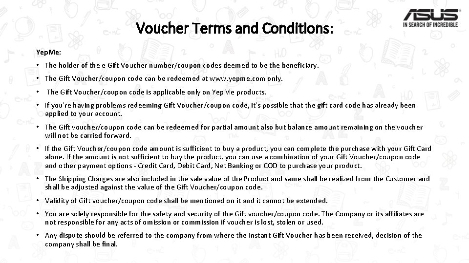 Voucher Terms and Conditions: Yep. Me: • The holder of the e Gift Voucher