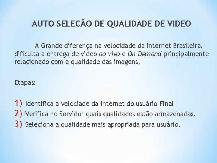 AUTO SELECÃO DE QUALIDADE DE VIDEO A Grande diferença na velocidade da internet Brasileira,