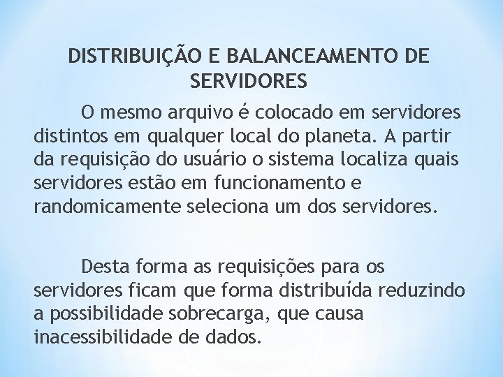 DISTRIBUIÇÃO E BALANCEAMENTO DE SERVIDORES O mesmo arquivo é colocado em servidores distintos em