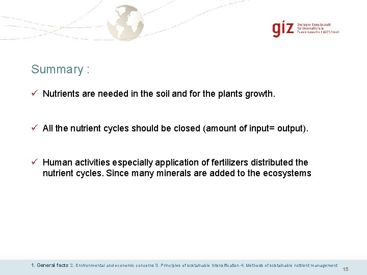 Summary : ü Nutrients are needed in the soil and for the plants growth.