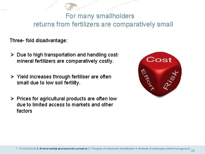 For many smallholders returns from fertilizers are comparatively small Three- fold disadvantage: Ø Due