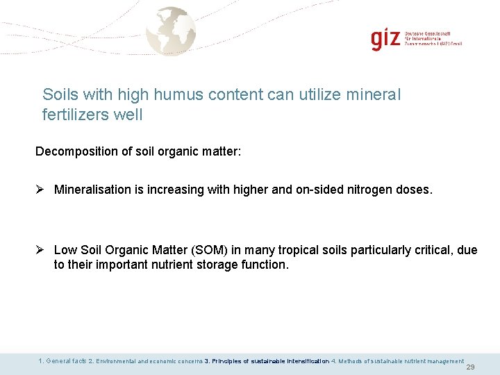 Soils with high humus content can utilize mineral fertilizers well Decomposition of soil organic