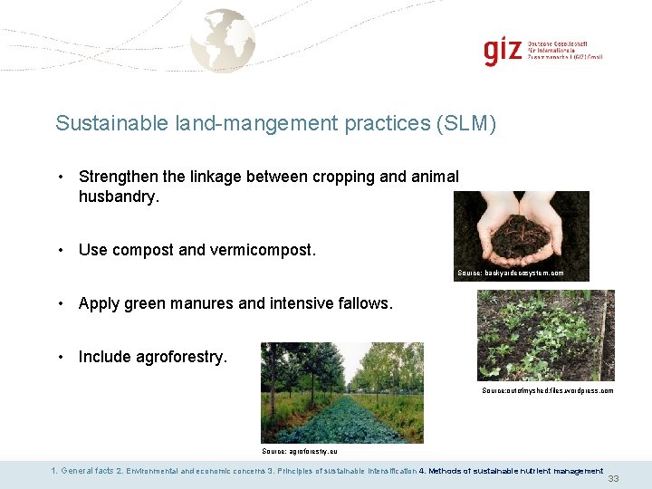 Sustainable land-mangement practices (SLM) • Strengthen the linkage between cropping and animal husbandry. •