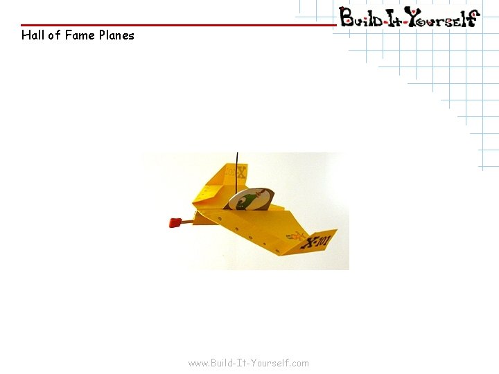 Hall of Fame Planes www. Build-It-Yourself. com 