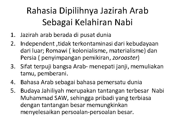 Rahasia Dipilihnya Jazirah Arab Sebagai Kelahiran Nabi 1. Jazirah arab berada di pusat dunia