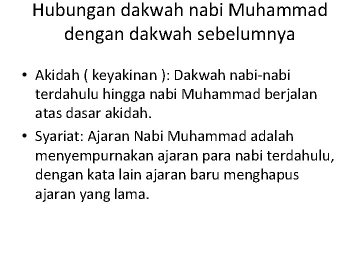 Hubungan dakwah nabi Muhammad dengan dakwah sebelumnya • Akidah ( keyakinan ): Dakwah nabi-nabi
