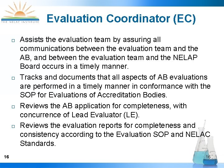 Evaluation Coordinator (EC) ¨ ¨ 16 Assists the evaluation team by assuring all communications