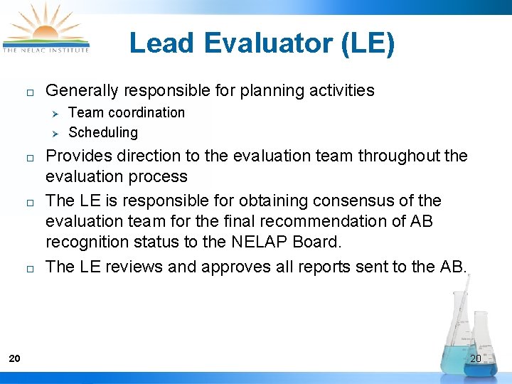 Lead Evaluator (LE) ¨ Generally responsible for planning activities Ø Ø ¨ ¨ ¨