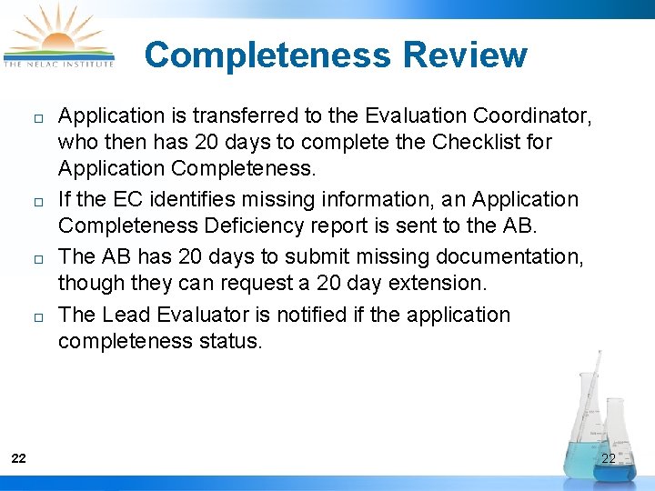 Completeness Review ¨ ¨ 22 Application is transferred to the Evaluation Coordinator, who then