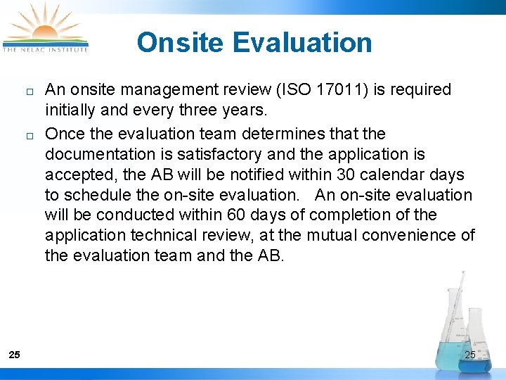Onsite Evaluation ¨ ¨ 25 An onsite management review (ISO 17011) is required initially