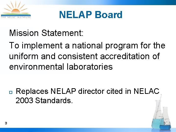 NELAP Board Mission Statement: To implement a national program for the uniform and consistent