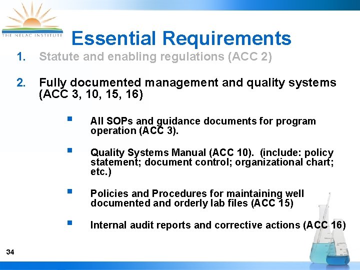 34 Essential Requirements 1. Statute and enabling regulations (ACC 2) 2. Fully documented management