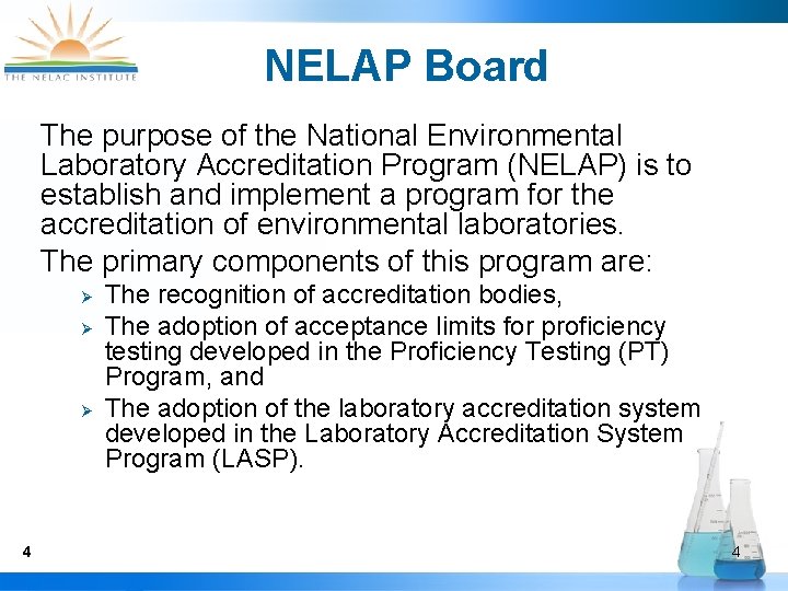 NELAP Board The purpose of the National Environmental Laboratory Accreditation Program (NELAP) is to