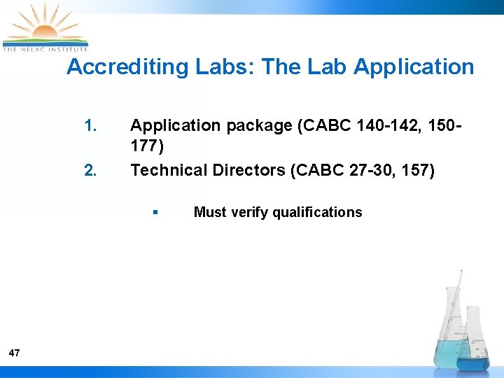 Accrediting Labs: The Lab Application 1. 2. Application package (CABC 140 -142, 150177) Technical