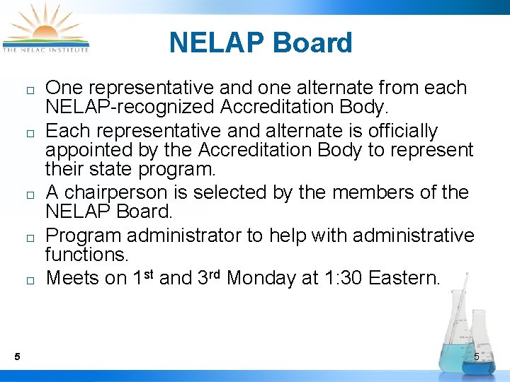 NELAP Board ¨ ¨ ¨ 5 One representative and one alternate from each NELAP-recognized