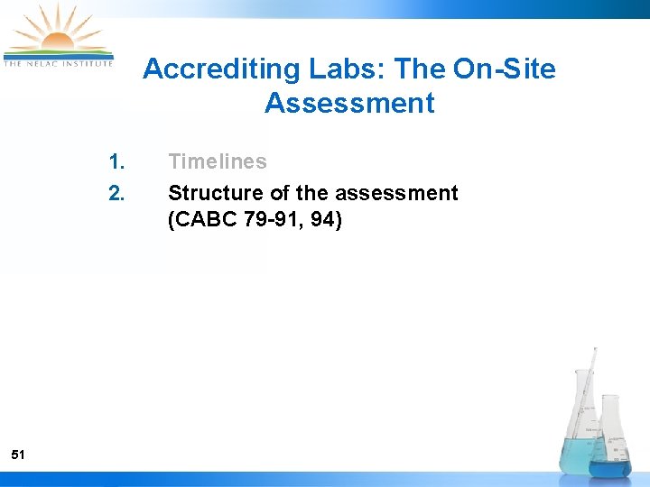 Accrediting Labs: The On-Site Assessment 1. 2. 51 Timelines Structure of the assessment (CABC