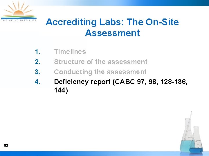 Accrediting Labs: The On-Site Assessment 1. 2. 3. 4. 53 Timelines Structure of the