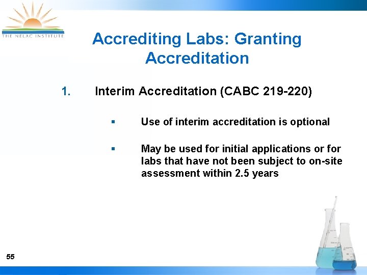 Accrediting Labs: Granting Accreditation 1. 55 Interim Accreditation (CABC 219 -220) § Use of
