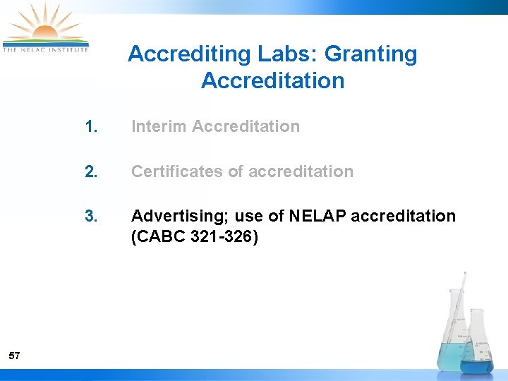 Accrediting Labs: Granting Accreditation 57 1. Interim Accreditation 2. Certificates of accreditation 3. Advertising;
