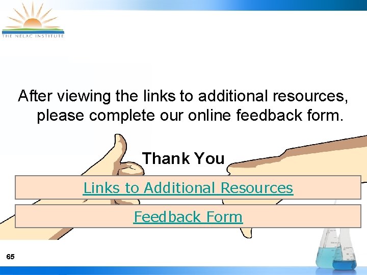 After viewing the links to additional resources, please complete our online feedback form. Thank