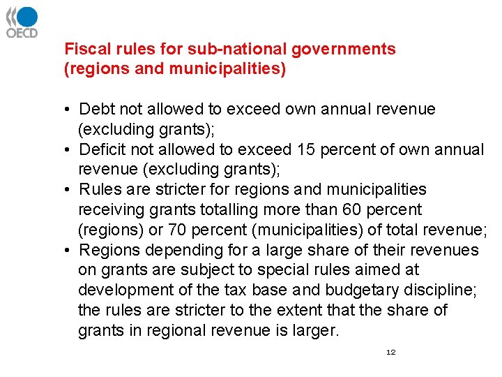 Fiscal rules for sub-national governments (regions and municipalities) • Debt not allowed to exceed