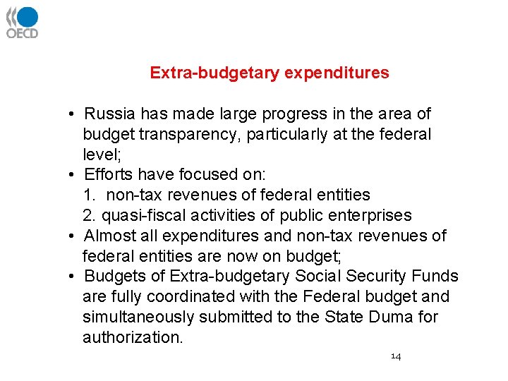 Extra-budgetary expenditures • Russia has made large progress in the area of budget transparency,