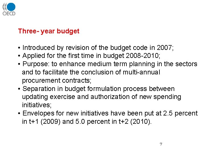 Three- year budget • Introduced by revision of the budget code in 2007; •