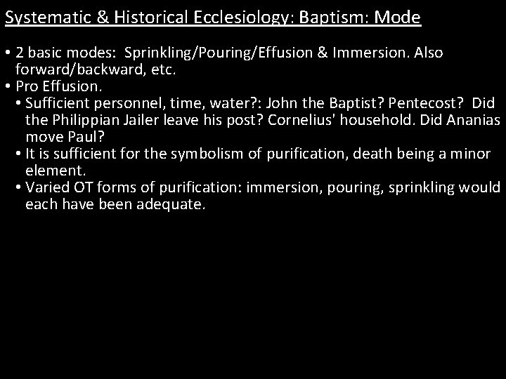 Systematic & Historical Ecclesiology: Baptism: Mode • 2 basic modes: Sprinkling/Pouring/Effusion & Immersion. Also