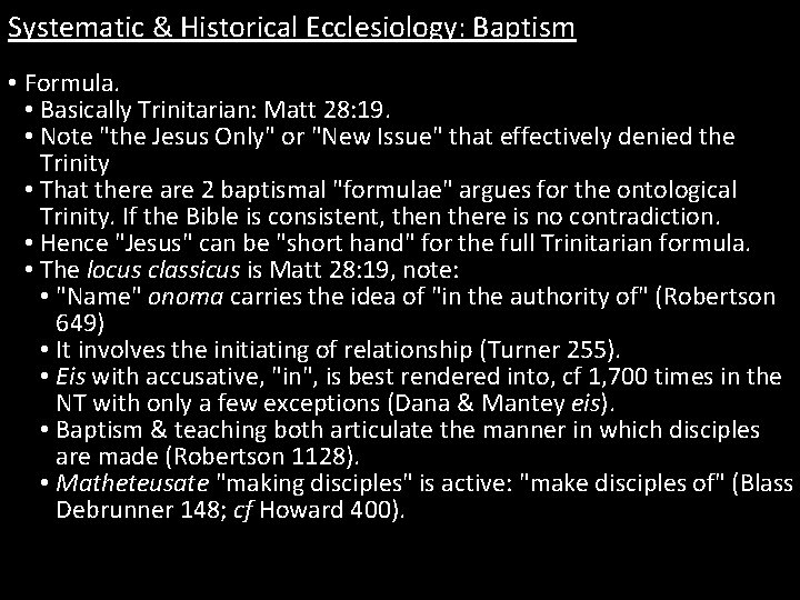 Systematic & Historical Ecclesiology: Baptism • Formula. • Basically Trinitarian: Matt 28: 19. •