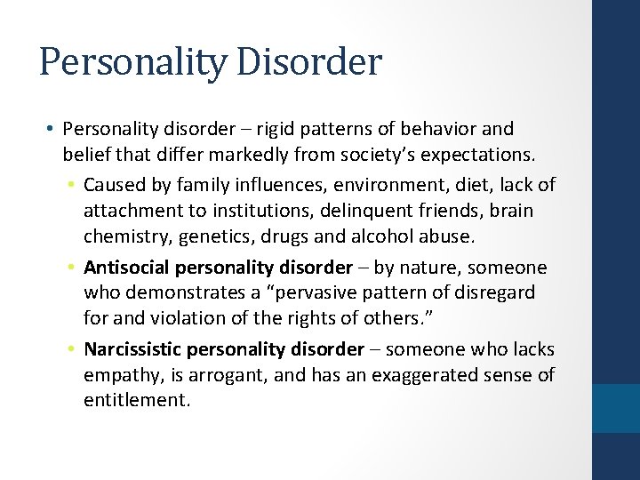 Personality Disorder • Personality disorder – rigid patterns of behavior and belief that differ