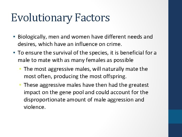 Evolutionary Factors • Biologically, men and women have different needs and desires, which have