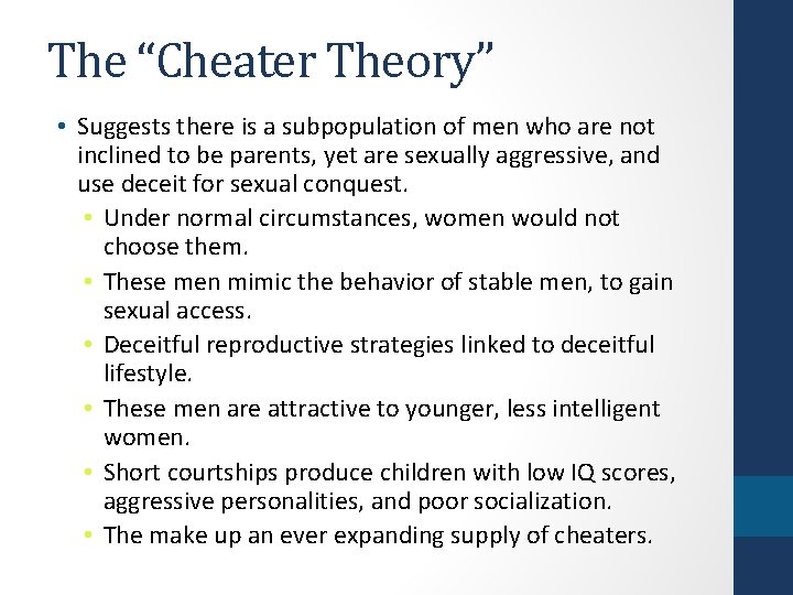 The “Cheater Theory” • Suggests there is a subpopulation of men who are not