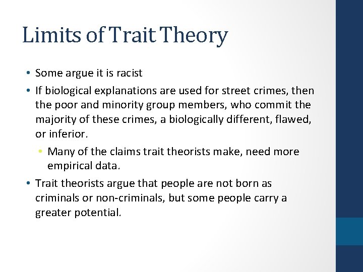 Limits of Trait Theory • Some argue it is racist • If biological explanations