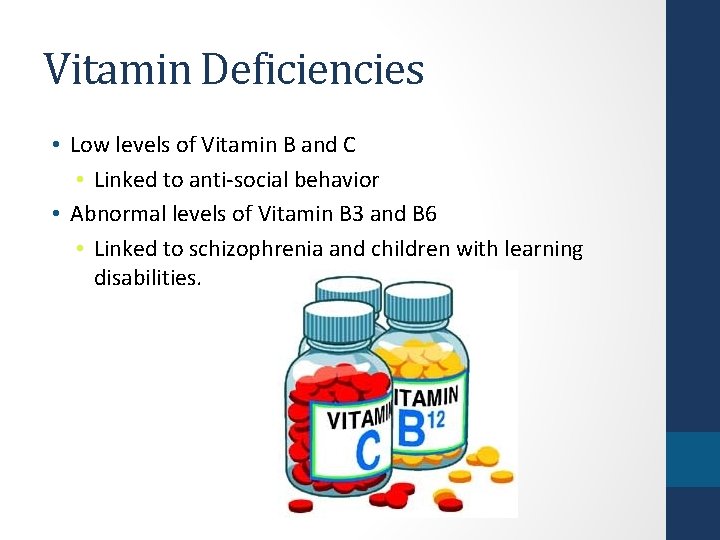 Vitamin Deficiencies • Low levels of Vitamin B and C • Linked to anti-social