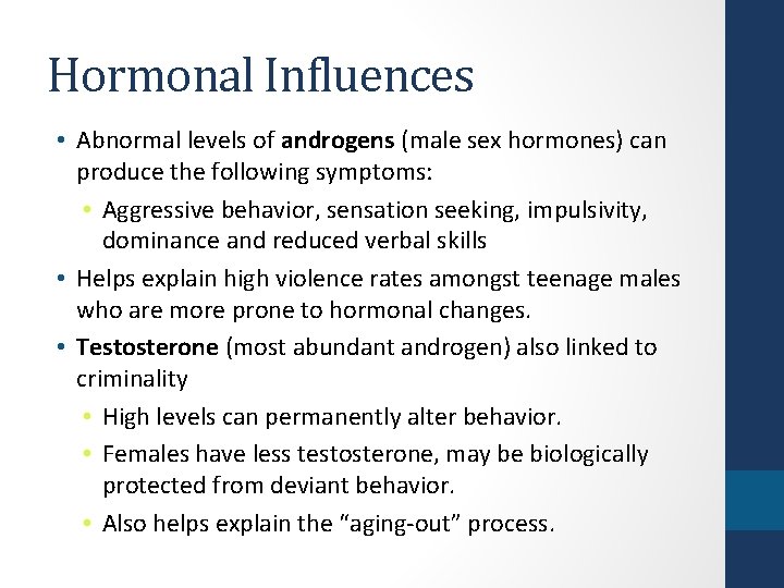 Hormonal Influences • Abnormal levels of androgens (male sex hormones) can produce the following