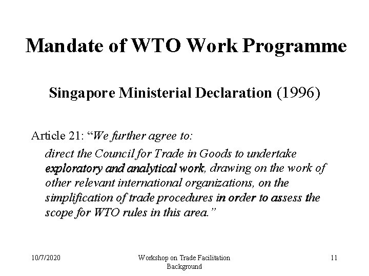 Mandate of WTO Work Programme Singapore Ministerial Declaration (1996) Article 21: “We further agree