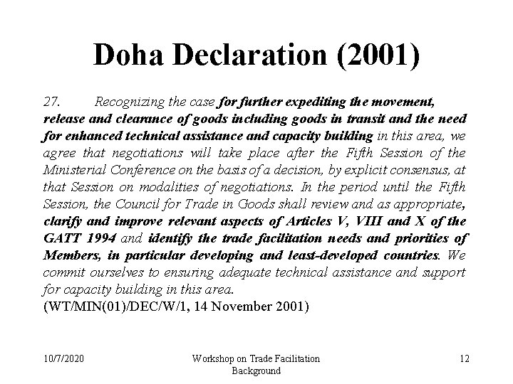Doha Declaration (2001) 27. Recognizing the case for further expediting the movement, release and
