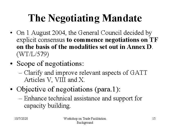 The Negotiating Mandate • On 1 August 2004, the General Council decided by explicit