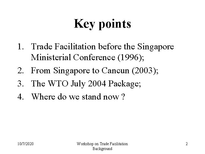 Key points 1. Trade Facilitation before the Singapore Ministerial Conference (1996); 2. From Singapore