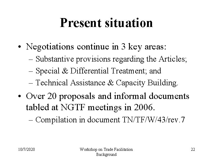 Present situation • Negotiations continue in 3 key areas: – Substantive provisions regarding the