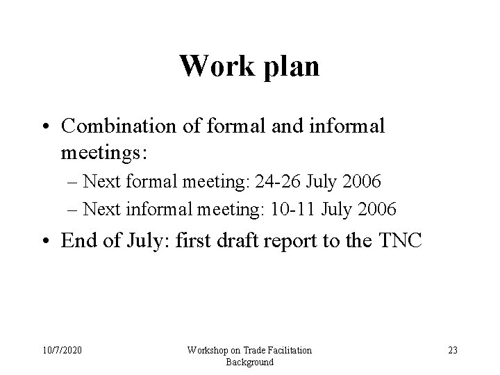 Work plan • Combination of formal and informal meetings: – Next formal meeting: 24