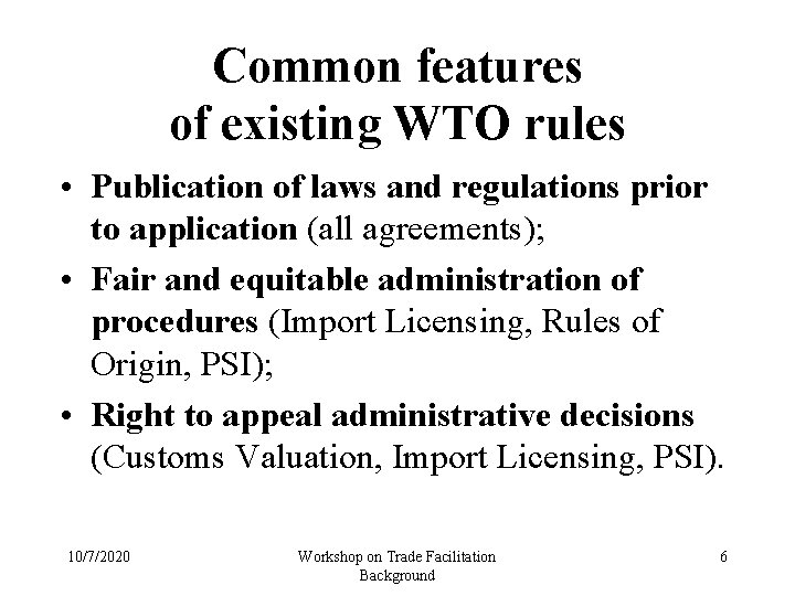 Common features of existing WTO rules • Publication of laws and regulations prior to